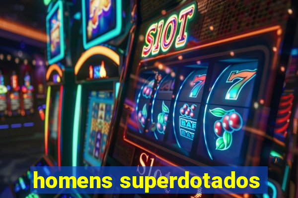 homens superdotados